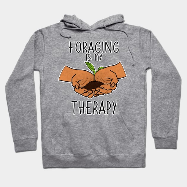 Foraging is My Therapy Mushroom Plants Nature Hunter Forager Foraging Mycology Botanist Morel Botany Hoodie by GraviTeeGraphics